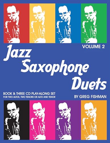 Jazz Saxophone Duets: Volume 2: Book & Three CD Play-Along Set for Two Altos, Two Tenors or Alto ...