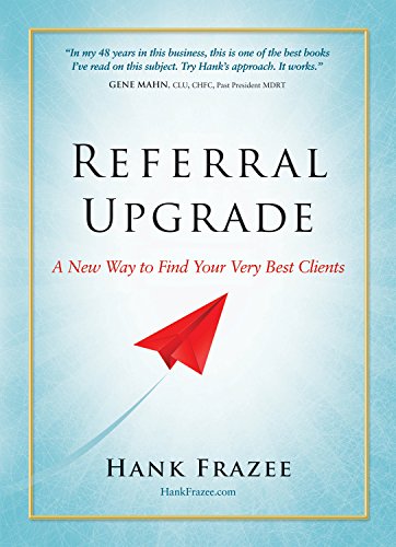 Stock image for Referral Upgrade: A New Way to Find Your Very Best Clients for sale by Better World Books