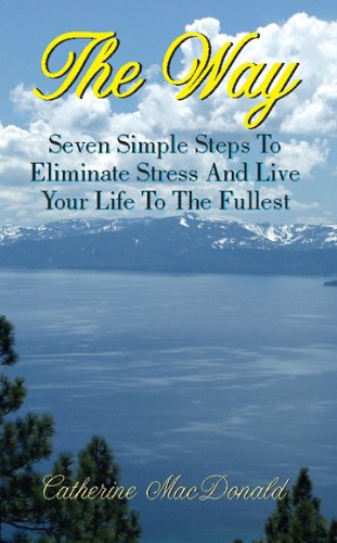 Stock image for The Way - Seven Simple Steps To Eliminate Stress and Live Your Life To The Fullest for sale by books4u31