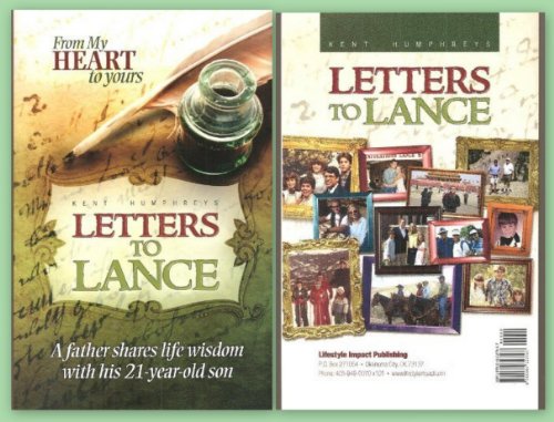 Stock image for Kent Humphreys From My Heart to Yours Letters to Lance - A Father Shares Life Wisdom with His 21 Year Old Son for sale by HPB-Emerald