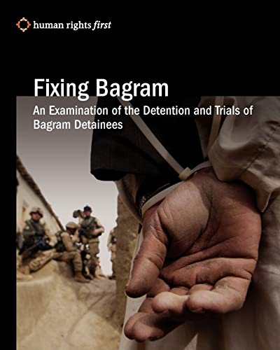 Fixing Bagram: An Examination of the Detention and Trials of Bagram Detainees - Human Rights First