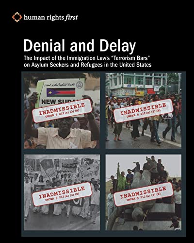 Imagen de archivo de Denial and Delay: The Impact of the Immigration Law's "Terrorism Bars" on Asylum Seekers and Refugees in the United States a la venta por Book Deals