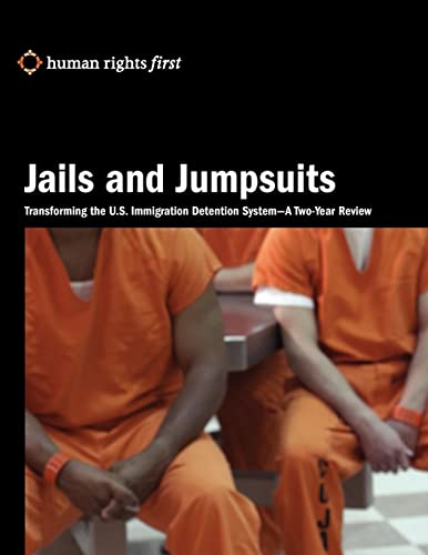 Beispielbild fr Jails and Jumpsuits: Transforming the U.S. Immigration Detention System? A Two-Year Review zum Verkauf von Lucky's Textbooks