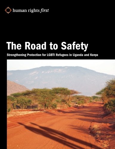 Imagen de archivo de The Road to Safety: Strengthening Protection of LGBTI Refugees in Uganda and Kenya a la venta por HPB-Diamond