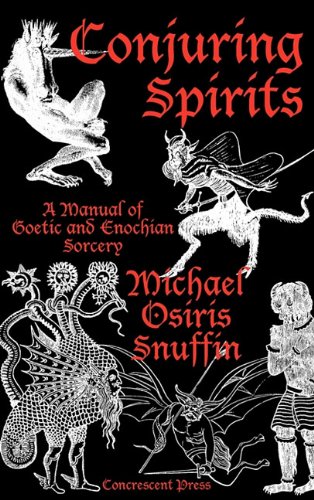 9780984372928: Conjuring Spirits: A Manual of Goetic and Enochian Sorcery