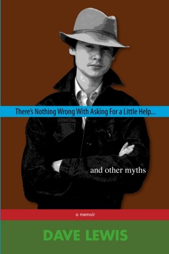 Stock image for There's Nothing Wrong with Asking for a Little Help: and other myths for sale by BooksRun