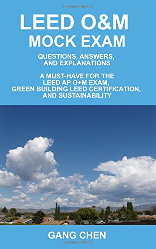 Imagen de archivo de Leed O&m Mock Exam: Questions, Answers, and Explanations, a Must-Have for the Leed AP O+m Exam, Green Building Leed Certification, and Sus a la venta por ThriftBooks-Dallas