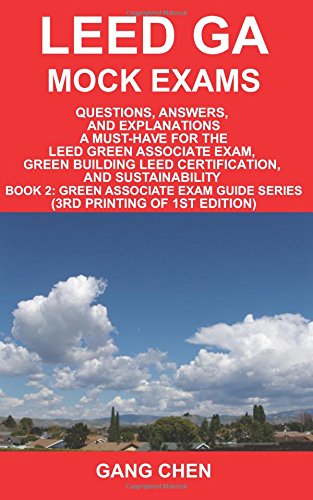 Beispielbild fr LEED GA Mock Exams: Questions, Answers, and Explanations: A Must-Have for the LEED Green Associate Exam, Green Building LEED Certification, and Sustainability (Leed Exam Guides) zum Verkauf von HPB-Red