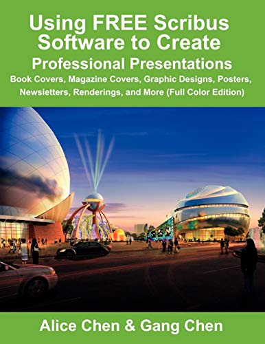 9780984374151: Using Free Scribus Software to Create Professional Presentations: Book Covers, Magazine Covers, Graphic Designs, Posters, Newsletters, Renderings, and