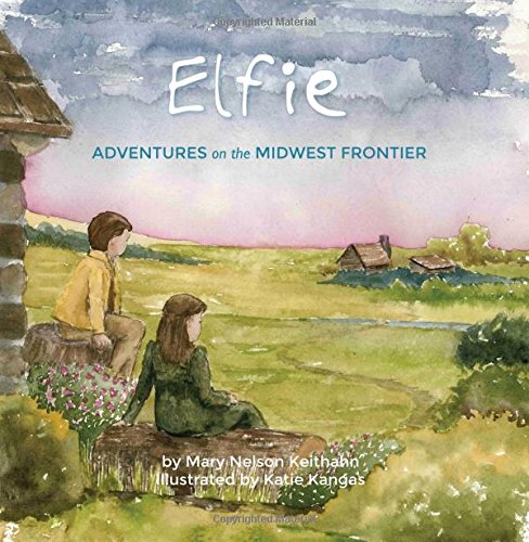 Stock image for Elfie: Adventures on the Midwest Frontier for sale by ThriftBooks-Atlanta