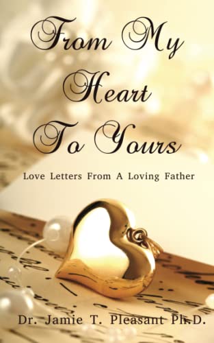 9780984374878: From My Heart To Yours: Love Letters From A Loving Father