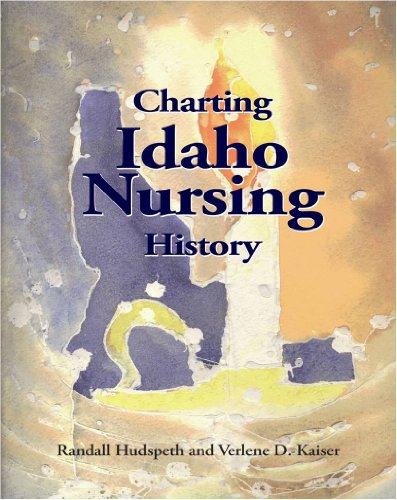 Stock image for Charting Idaho Nursing History for sale by Idaho Youth Ranch Books