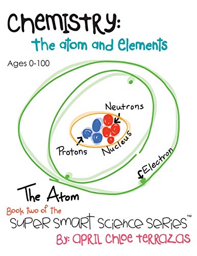 9780984384853: Chemistry: The Atom and Elements (Super Smart Science Series; Book 2)