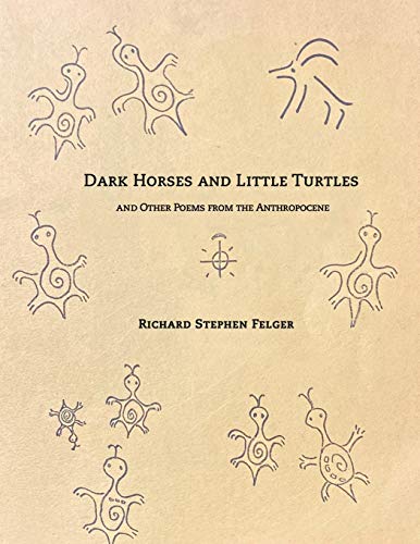 Stock image for Dark Horses and Little Turtles: And Other Poems from the Anthropocene for sale by GreatBookPrices