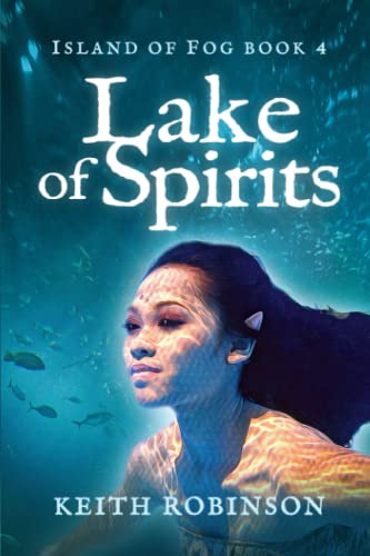 Lake of Spirits (Island of Fog, Book 4) (9780984390632) by Robinson, Keith