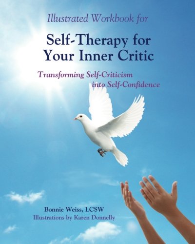 Stock image for Illustrated Workbook for Self-Therapy for Your Inner Critic: Transforming Self-Criticism into Self-Confidence for sale by Blue Vase Books