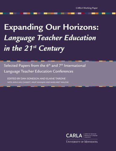 Stock image for Expanding Our Horizons: Language Teacher Education in the 21st Century: Selected papers from the 6th and 7th International Language Teacher Education Conferences for sale by GF Books, Inc.