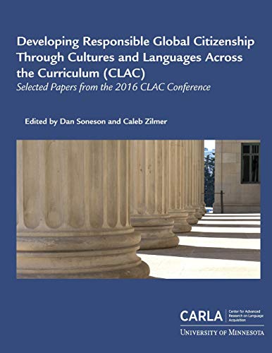 Imagen de archivo de Developing Responsible Global Citizenship Through Cultures and Languages Across the Curriculum (CLAC): Selected Papers from the 2016 CLAC Conference a la venta por Lucky's Textbooks