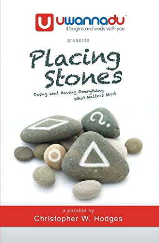 Stock image for Placing Stones: Doing and Having What Matters Most. for sale by More Than Words