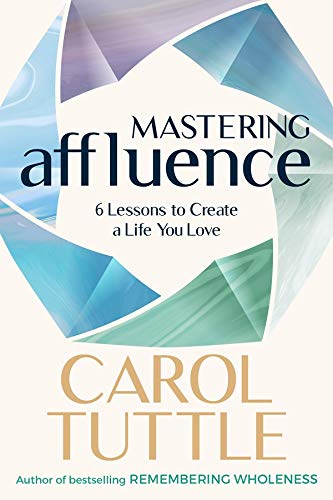 Stock image for Mastering Affluence: 6 Lessons to Create a Life You Love for sale by Jenson Books Inc