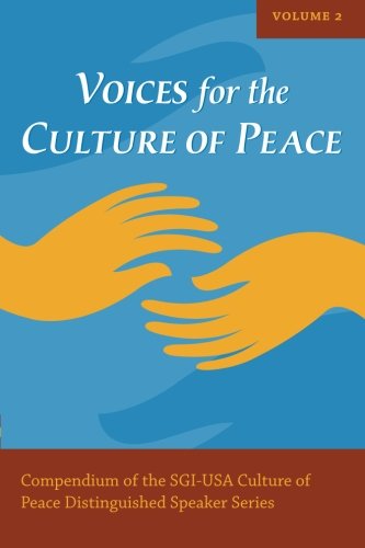 Beispielbild fr Voices for the Culture of Peace Vol. 2: Compendium of the SGI-USA Culture of Peace Distinguished Speaker Series zum Verkauf von Wonder Book