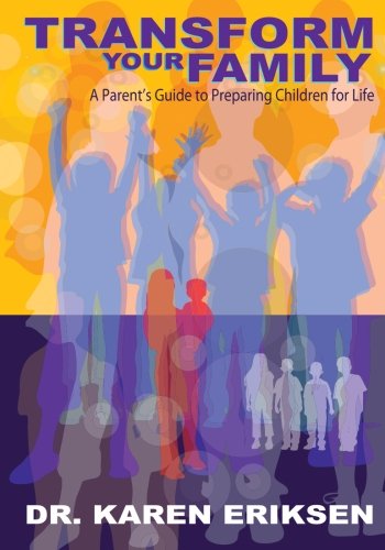 Stock image for Transform Your Family: A Parent's Guide to Preparing Children for Life for sale by Revaluation Books