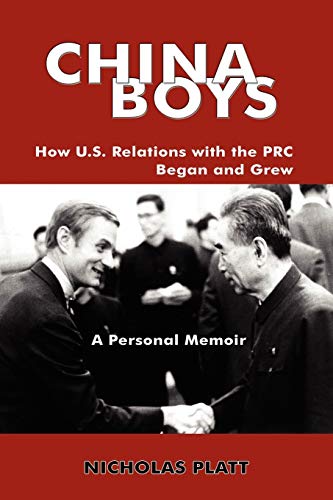Beispielbild fr China Boys : How U. S. Relations with the PRC Began and Grew. A Personal Memoir zum Verkauf von Better World Books Ltd