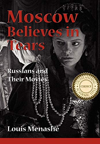 Beispielbild fr Moscow Believes in Tears: Russians and Their Movies zum Verkauf von Wonder Book