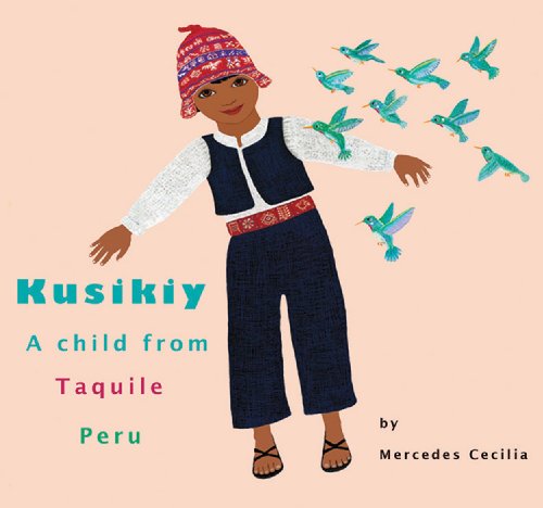 Imagen de archivo de Kusikiy: A Child from Taquile, Peru a la venta por ThriftBooks-Atlanta