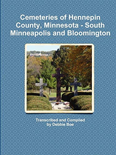 Stock image for Cemeteries of Hennepin County, Minnesota - South Minneapolis and Bloomington for sale by Chiron Media