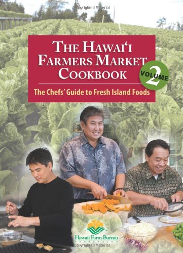 Stock image for The Hawaii Farmers Market Cookbook - Vol. 2: The Chefs' Guide to Fresh Island Foods for sale by SecondSale