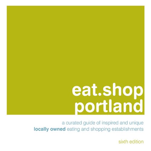 Beispielbild fr eat.shop portland: A Curated Guide of Inspired and Unique Locally Owned Eating and Shopping Establishments (eat.shop guides) zum Verkauf von HPB-Emerald