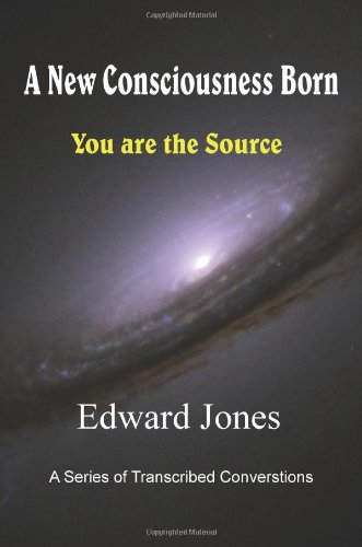 A New Consciousness Born - You are the Source (9780984426904) by Jones, Edward