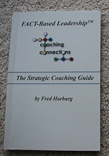 9780984427925: FACT Based Leadership - The Strategic Coaching Guide