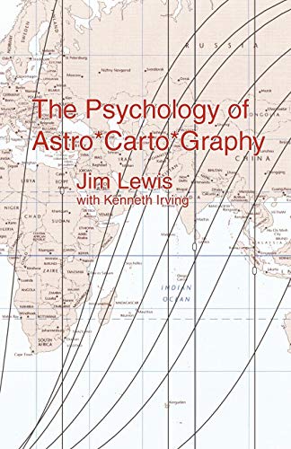 The Psychology of Astro*Carto*Graphy (9780984428007) by Jim Lewis