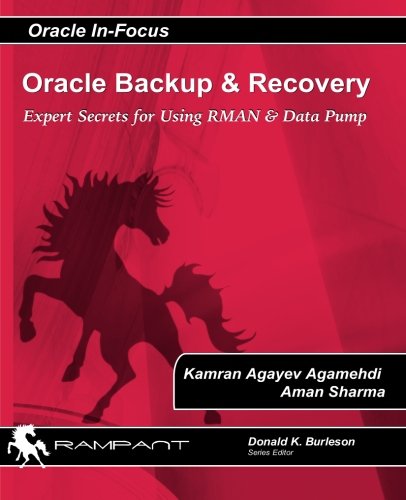 9780984428236: Oracle Backup and Recovery: Expert secrets for using RMAN and Data Pump: Volume 42 (Oracle In-Focus)