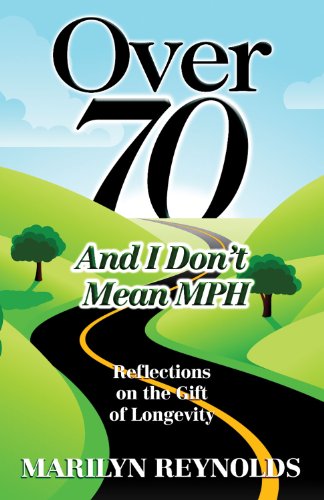 Stock image for Over 70 and I Don't Mean MPH: Reflections on the Gift of Longevity for sale by St Vincent de Paul of Lane County