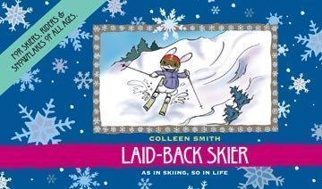 9780984428939: Laid-back Skier: For Skiers, Riders and Snowflakes of All Ages