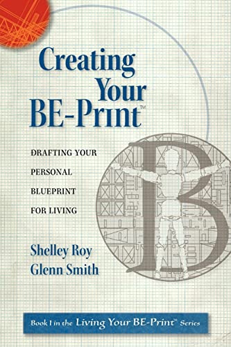 Stock image for Creating Your Be-Print: Drafting Your Personal Blueprint for Living for sale by BooksRun