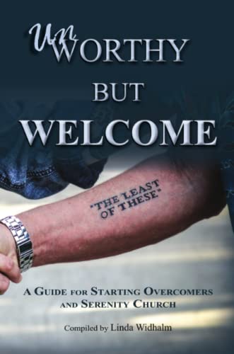 Stock image for Unworthy But Welcome: A Guide for Starting Overcomers and Serenity Church for sale by ThriftBooks-Atlanta
