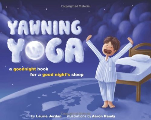 9780984440665: Yawning Yoga: A Goodnight Book for a Good Night's Sleep