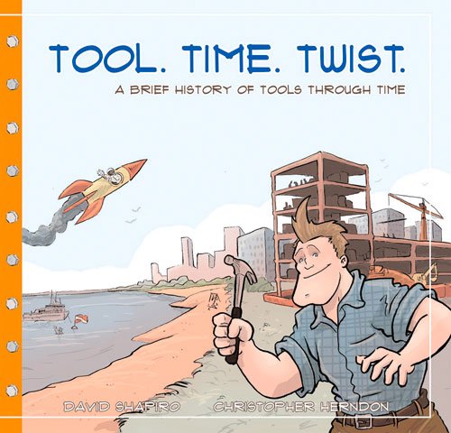 9780984442270: Tool, Time, Twist: A Brief History of Tools Through Time