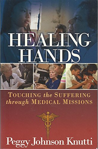 Beispielbild fr Healing Hands Touching the Suffering Through Medical Missions zum Verkauf von SecondSale