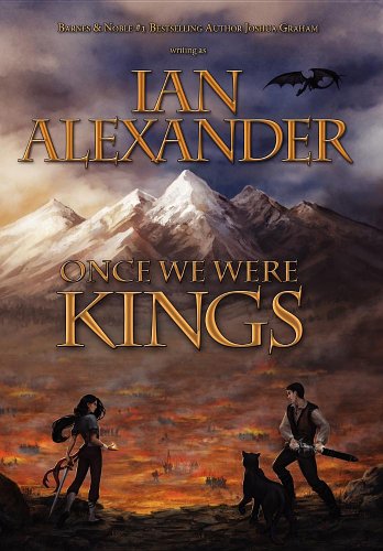 Once We Were Kings: Book I of the Sojourner Saga (9780984452613) by Alexander Dr, Ian; Graham, Joshua