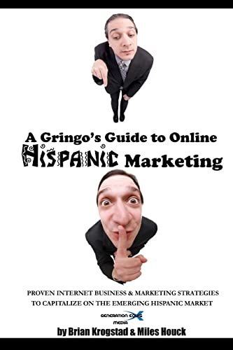 Beispielbild fr A Gringo's Guide to Online Hispanic Marketing: Proven Internet Business & Marketing Strategies to Capitalize on the Emerging Hispanic Market zum Verkauf von ThriftBooks-Dallas