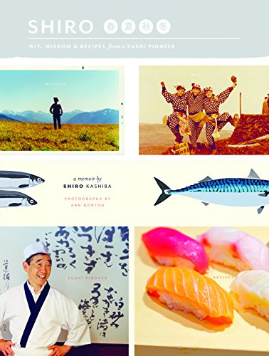 Stock image for Shiro: Wit, Wisdom & Recipes from a Sushi Pioneer for sale by ThriftBooks-Atlanta