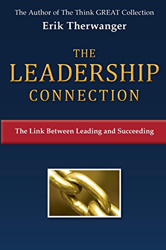 Stock image for The LEADERSHIP Connection: The Link Between Leading and Succeeding (The Think GREAT Collection) (Volume 5) for sale by SecondSale