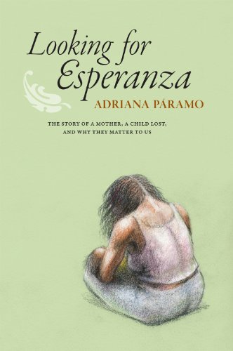 Stock image for Looking for Esperanza : The Story of a Mother, a Child Lost, and Why They Matter to Us for sale by Better World Books
