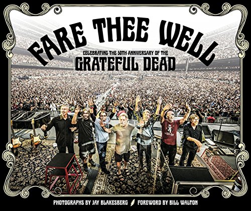 Stock image for Fare Thee Well: Celebrating the 50th Anniversary of the Grateful Dead for sale by ThriftBooks-Dallas