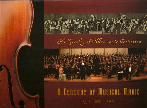 Beispielbild fr The Greeley Philharmonic Orchestra: A Century of Musical Magic 1911-2011 zum Verkauf von HPB-Ruby